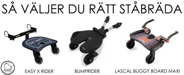 Tre olika ståbrädor för barnvagnar: Easy X Rider, Bumprider och Lascal Buggy Board Maxi. En universell ståbräda kan vara praktisk för äldre syskon.
